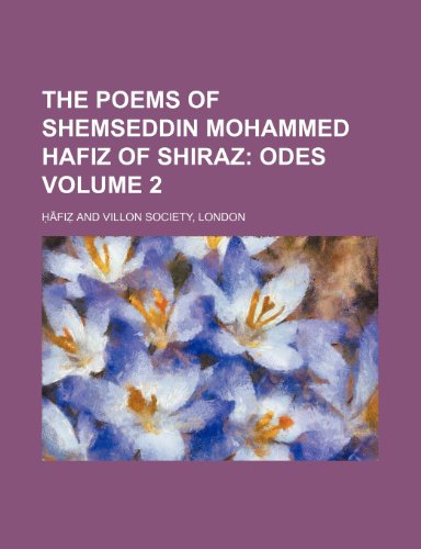 The Poems of Shemseddin Mohammed Hafiz of Shiraz Volume 2; Odes (9781154069365) by á¸¤Äfiáº“