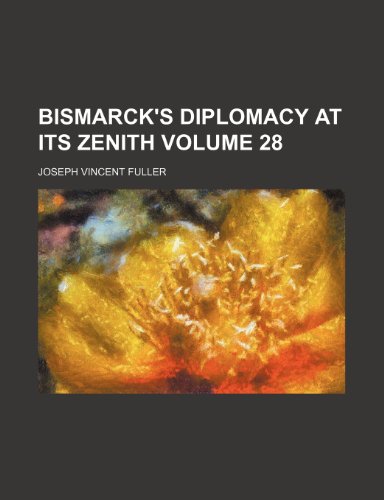 Bismarck's diplomacy at its zenith Volume 28 (9781154076301) by Fuller, Joseph Vincent
