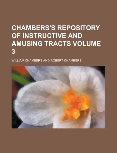 Chambers's repository of instructive and amusing tracts Volume 3 (9781154077179) by Chambers, William