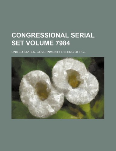Congressional serial set Volume 7984 (9781154078862) by Office, United States. Government