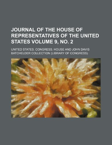 Journal of the House of Representatives of the United States Volume 9, no. 2 (9781154083194) by House, United States. Congress.
