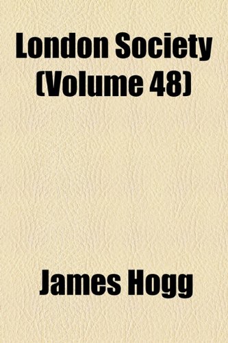 London Society (Volume 48) (9781154084672) by Hogg, James