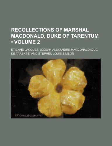 Recollections of Marshal MacDonald, Duke of Tarentum (Volume 2) (9781154087321) by Macdonald