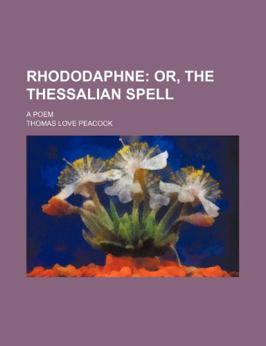 Rhododaphne; or, The Thessalian spell. A poem (9781154087673) by Peacock, Thomas Love