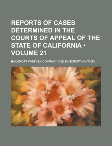 Reports of Cases Determined in the Courts of Appeal of the State of California (Volume 21) (9781154087901) by Company, Bancroft-Whitney