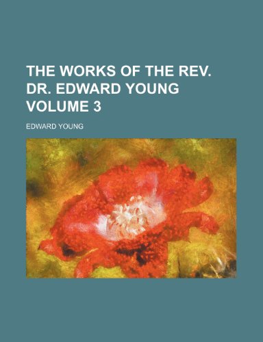 The works of the Rev. Dr. Edward Young Volume 3 (9781154092707) by Young, Edward