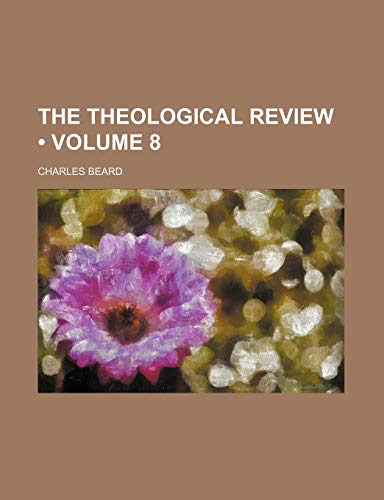 The Theological Review (Volume 8) (9781154096781) by Beard, Charles