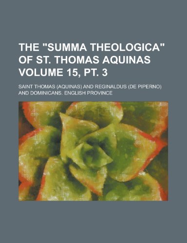 The Summa Theologica of St. Thomas Aquinas Volume 15, PT. 3 (9781154097948) by [???]