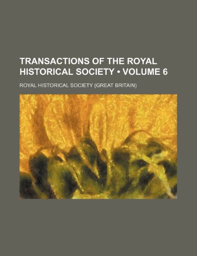 9781154099126: Transactions of the Royal Historical Society (Volume 6)