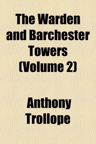 The Warden and Barchester Towers (Volume 2) (9781154104431) by Trollope, Anthony