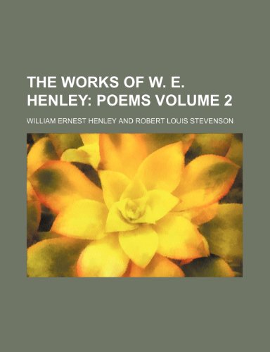 The Works of W. E. Henley Volume 2; Poems (9781154105629) by Henley, William Ernest