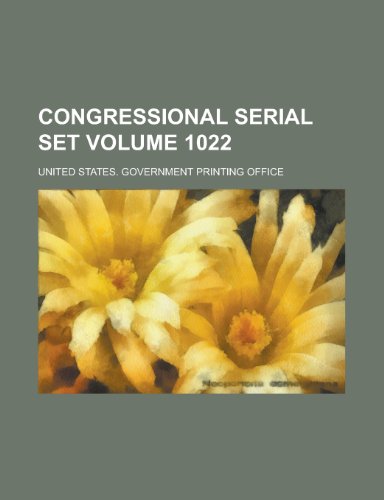 Congressional Serial Set Volume 1022 (9781154106169) by [???]