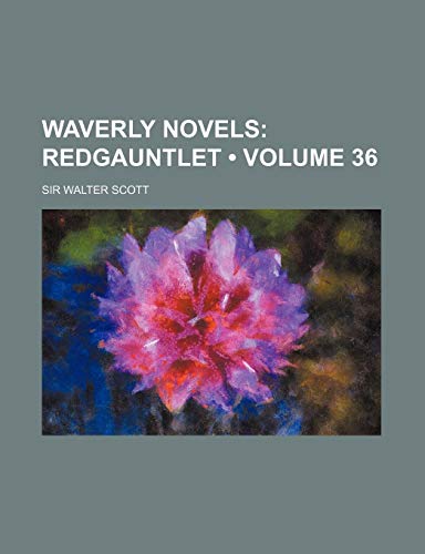 Waverly Novels (Volume 36); Redgauntlet (9781154107630) by Scott, Walter