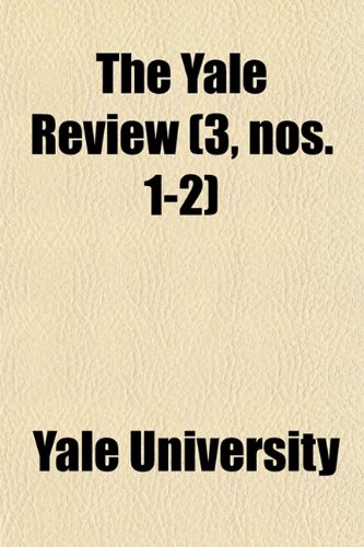 The Yale Review (Volume 3, Nos. 1-2) (9781154110197) by University, Yale