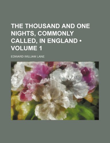 The Thousand and One Nights, Commonly Called, in England (Volume 1) (9781154117387) by Lane, Edward William