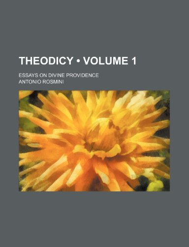 Theodicy (Volume 1); Essays on Divine Providence (9781154117837) by Rosmini, Antonio