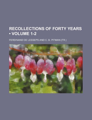 Recollections of Forty Years (Volume 1-2) (9781154125894) by Lesseps, Ferdinand De