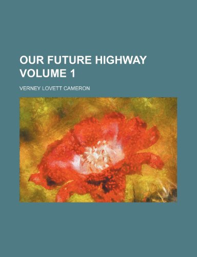Our future highway Volume 1 (9781154126525) by Cameron, Verney Lovett