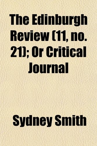 The Edinburgh Review (Volume 11, no. 21); Or Critical Journal (9781154128024) by Smith, Sydney