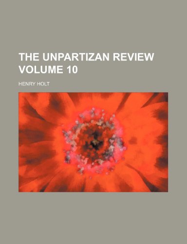 The Unpartizan review Volume 10 (9781154128956) by Holt, Henry