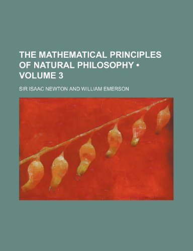 The Mathematical Principles of Natural Philosophy (Volume 3) (9781154129601) by Newton, Sir Isaac