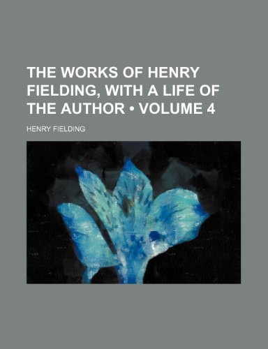 The works of Henry Fielding, with a life of the author (Volume 4) (9781154132038) by Fielding, Henry