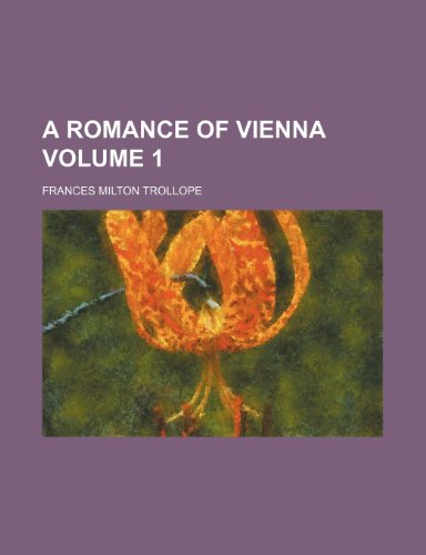 A romance of Vienna Volume 1 (9781154134476) by Trollope, Frances Milton