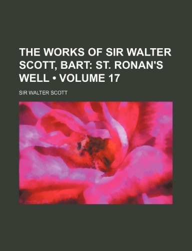 The Works of Sir Walter Scott, Bart (Volume 17); St. Ronan's Well (9781154136234) by Scott, Walter