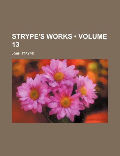 Strype's Works (Volume 13) (9781154136425) by Strype, John