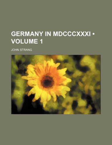 Germany in Mdcccxxxi (Volume 1) (9781154140217) by Strang, John