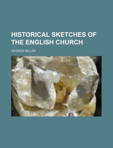 Historical sketches of the English Church (9781154140491) by Miller, George