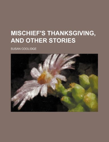 Mischief's Thanksgiving, and other stories (9781154141399) by Coolidge, Susan