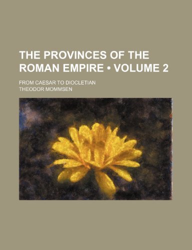 9781154145359: The Provinces of the Roman Empire (Volume 2); From Caesar to Diocletian