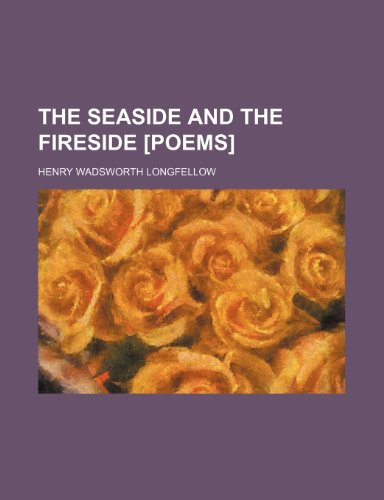The seaside and the fireside [poems] (9781154145458) by Longfellow, Henry Wadsworth