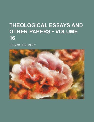 Theological Essays and Other Papers (Volume 16) (9781154145991) by Quincey, Thomas De