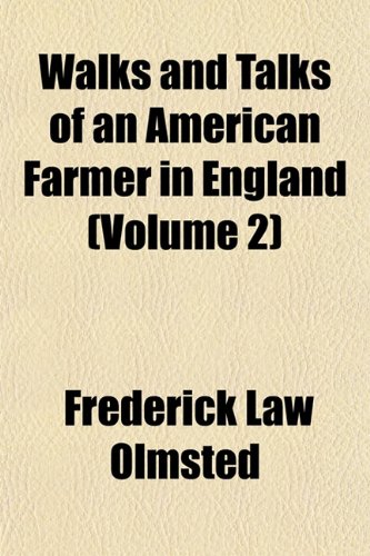 Walks and Talks of an American Farmer in England (Volume 2) (9781154146516) by Olmsted, Frederick Law