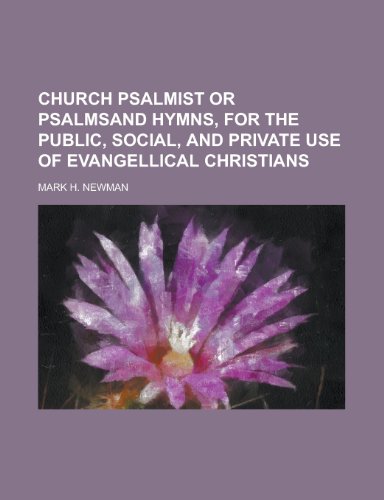 9781154148602: Church Psalmist or Psalmsand Hymns, for the Public, Social, and Private Use of Evangellical Christians