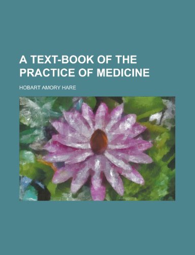 A Text-Book of the Practice of Medicine (9781154152500) by [???]