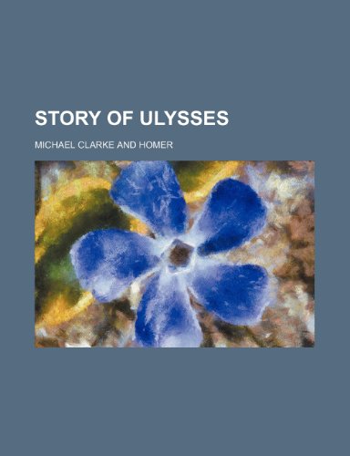 Story of Ulysses (9781154152999) by Clarke, Michael