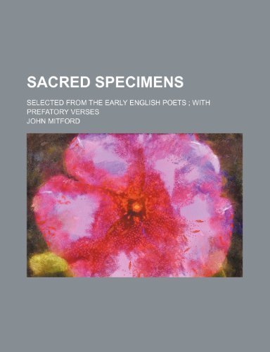 Sacred specimens; selected from the early English poets with prefatory verses (9781154153767) by Mitford, John