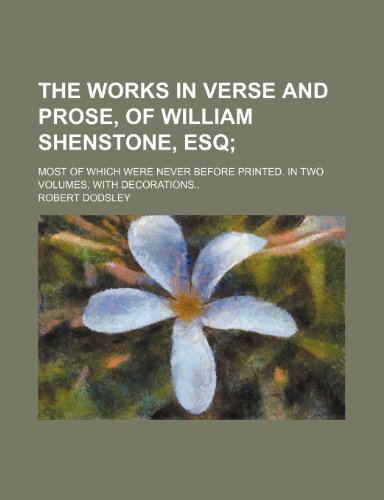 The works in verse and prose, of William Shenstone, Esq (Volume 1); most of which were never before printed. In two volumes, with decorations (9781154154603) by Dodsley, Robert