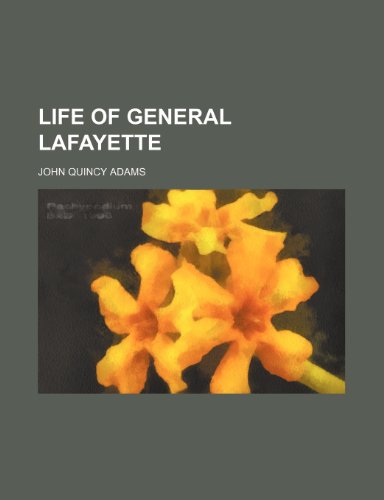 Life of General Lafayette (9781154158908) by Adams, John Quincy