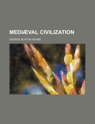 MediÃ¦val civilization (9781154159509) by Adams, George Burton