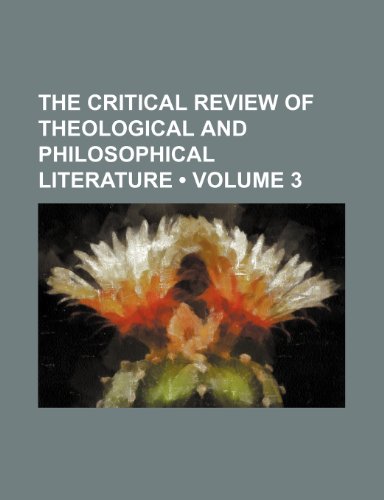 9781154163544: The Critical Review of Theological and Philosophical Literature (Volume 3)