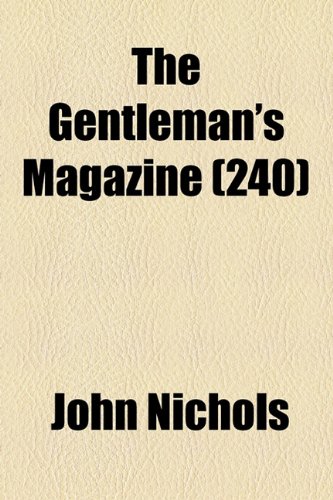 The Gentleman's Magazine (Volume 240) (9781154163698) by Nichols, John