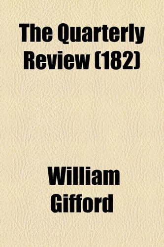 The Quarterly Review (Volume 182) (9781154165234) by Gifford, William