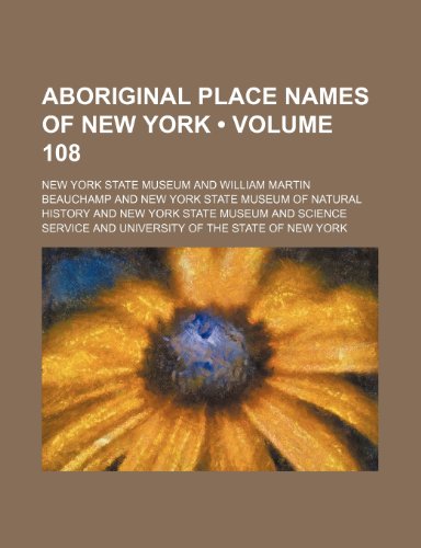 Aboriginal Place Names of New York (Volume 108) (9781154167023) by Museum, New York State