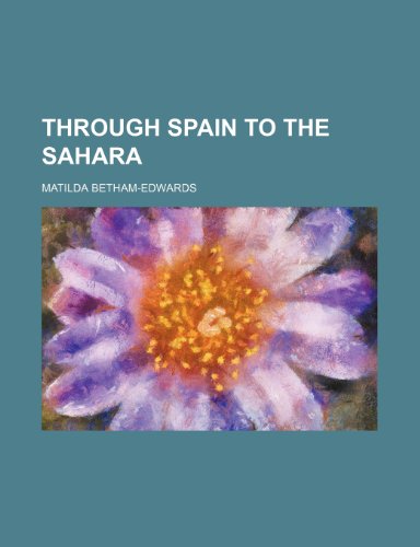 Through Spain to the Sahara (9781154167436) by Betham-Edwards, Matilda