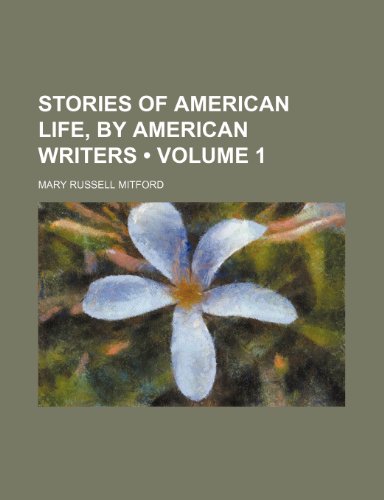 Stories of American Life, by American Writers (Volume 1) (9781154171471) by Mitford, Mary Russell