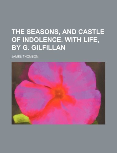 The Seasons, and Castle of Indolence. With Life, by G. Gilfillan (9781154174199) by Thomson, James